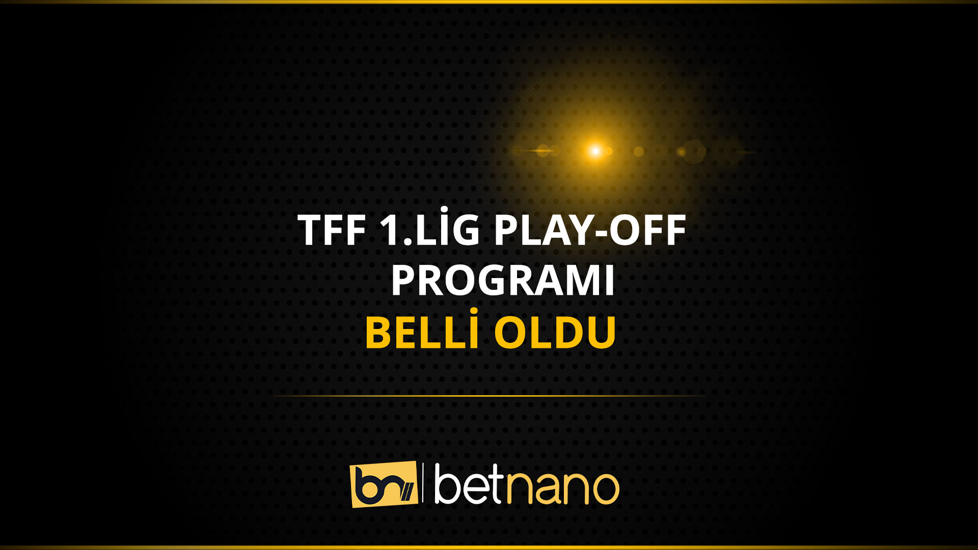 TFF 1.Lig Play Off Programi Belli Oldu